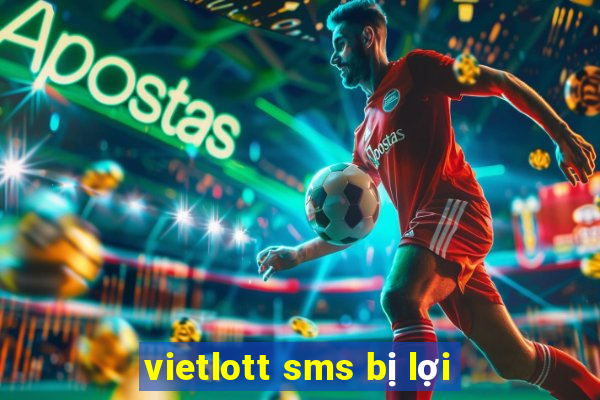 vietlott sms bị lợi