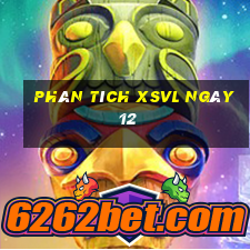 Phân tích XSVL ngày 12