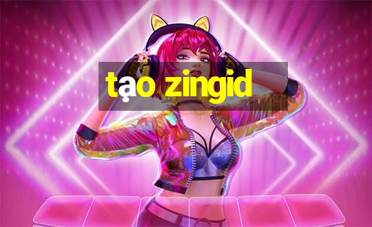 tạo zingid