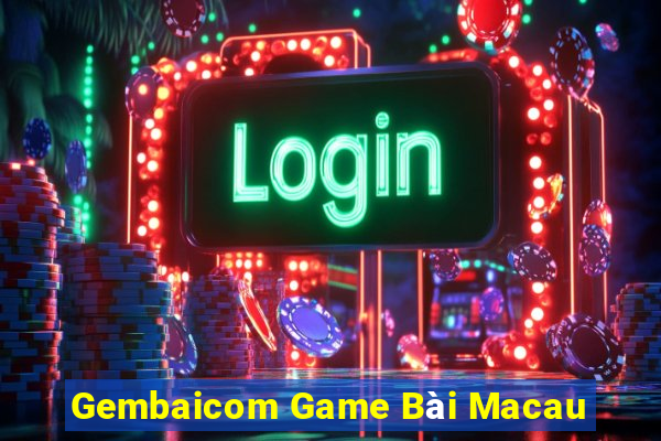 Gembaicom Game Bài Macau