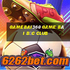 Gamebai360 Game Bài Bốc Club