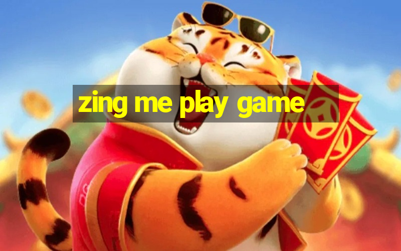 zing me play game