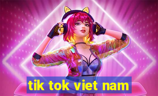 tik tok viet nam