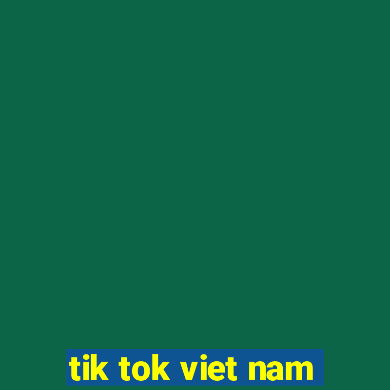 tik tok viet nam