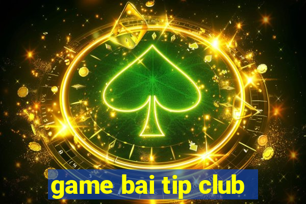 game bai tip club