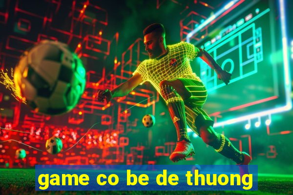 game co be de thuong