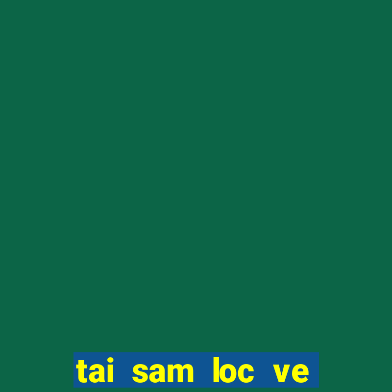 tai sam loc ve dien thoai