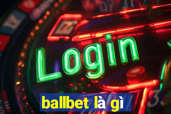 ballbet là gì