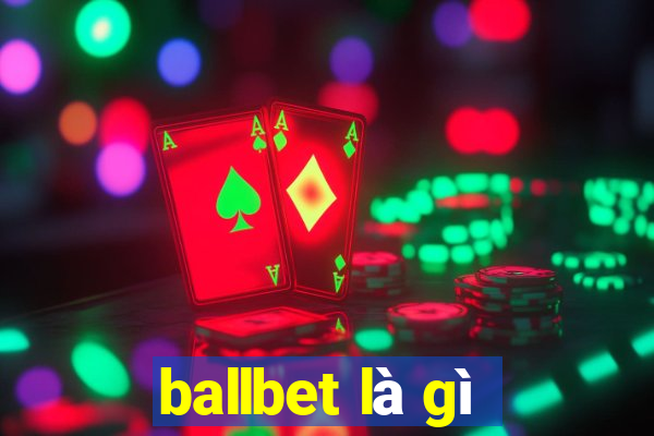 ballbet là gì