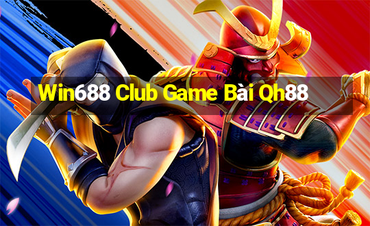 Win688 Club Game Bài Qh88