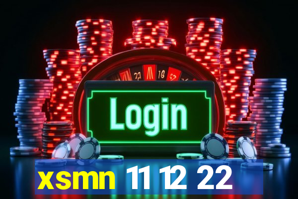 xsmn 11 12 22