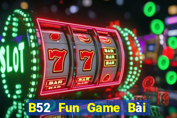 B52 Fun Game Bài Mậu Binh