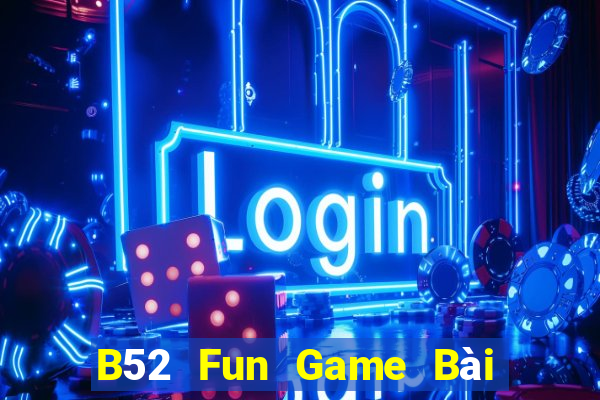 B52 Fun Game Bài Mậu Binh