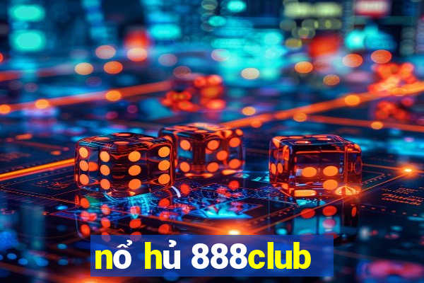 nổ hủ 888club