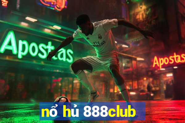 nổ hủ 888club