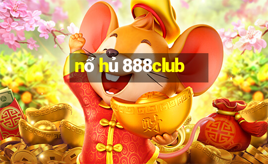 nổ hủ 888club