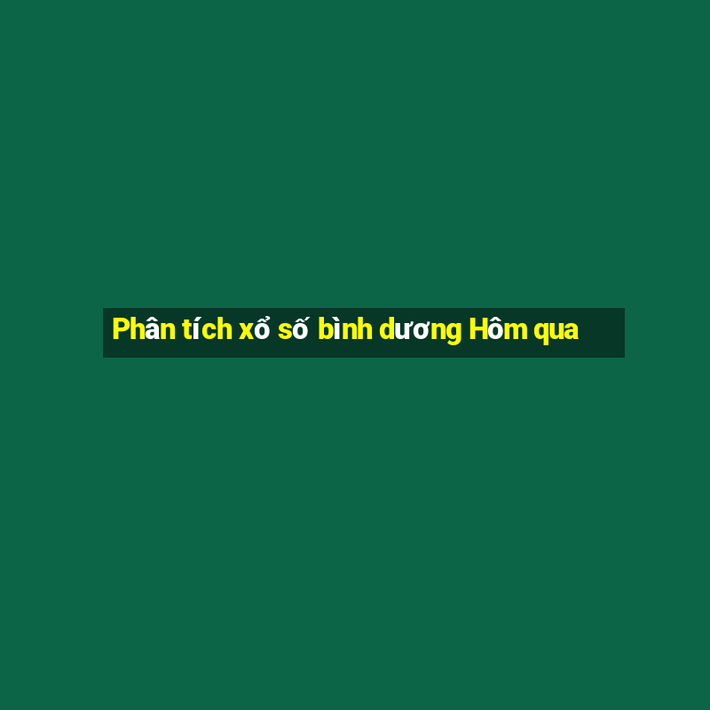 Phân tích xổ số bình dương Hôm qua