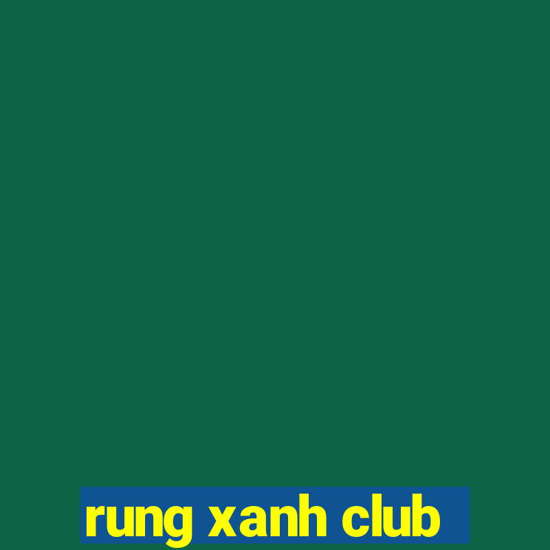 rung xanh club