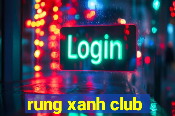 rung xanh club