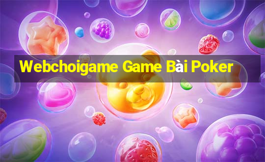 Webchoigame Game Bài Poker