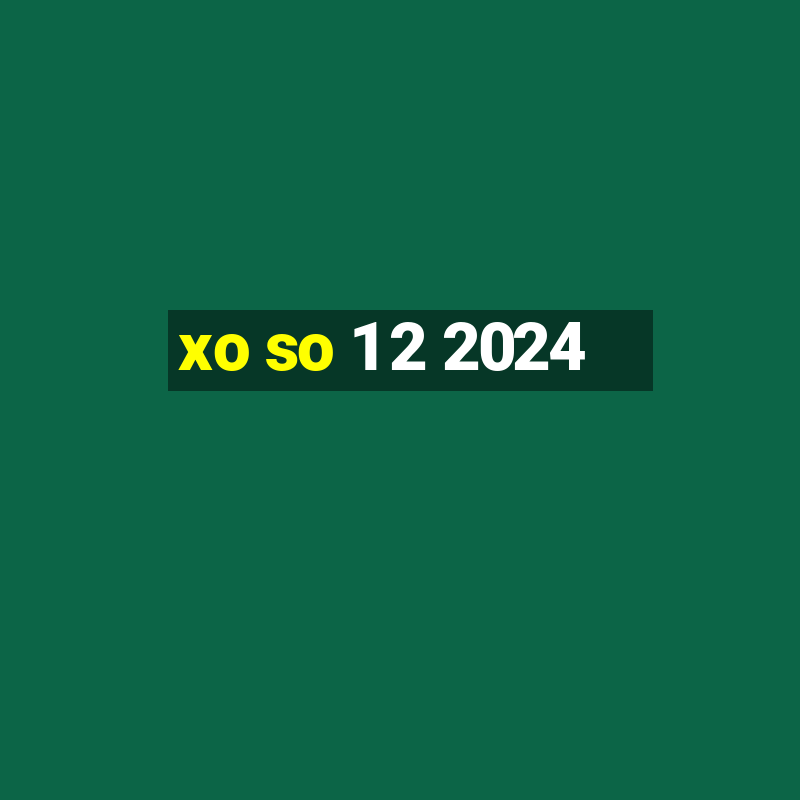 xo so 1 2 2024