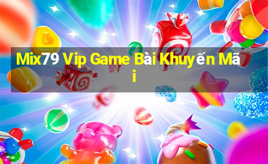 Mix79 Vip Game Bài Khuyến Mãi