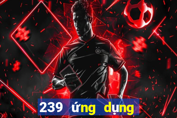 239 ứng dụng xổ số tải về