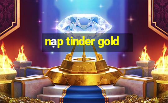 nạp tinder gold