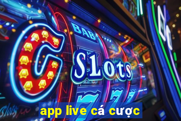 app live cá cược