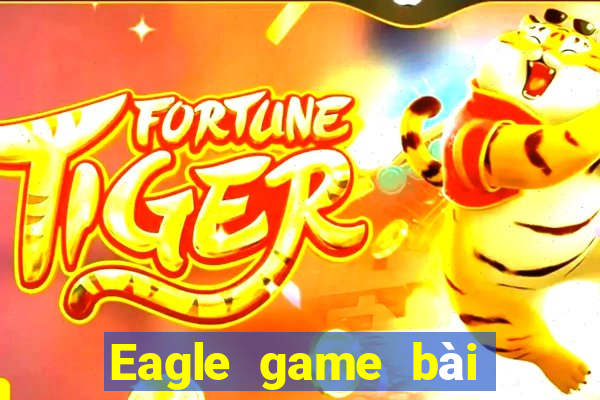 Eagle game bài cho Android