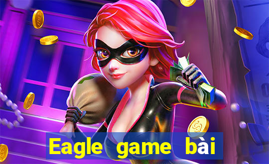 Eagle game bài cho Android