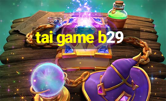 tai game b29