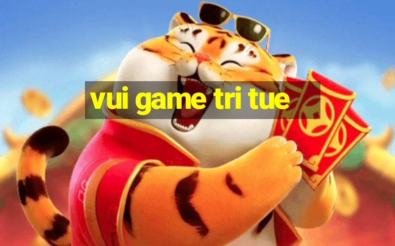 vui game tri tue