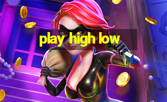 play high low