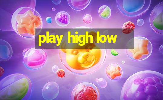 play high low