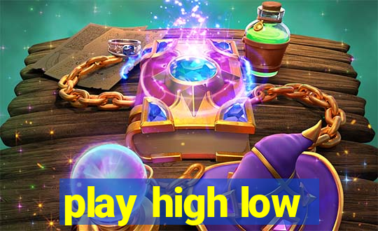 play high low