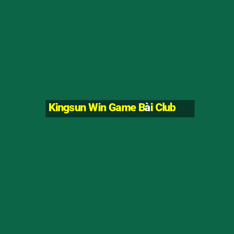 Kingsun Win Game Bài Club