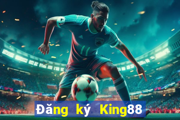 Đăng ký King88 Tặng 999k