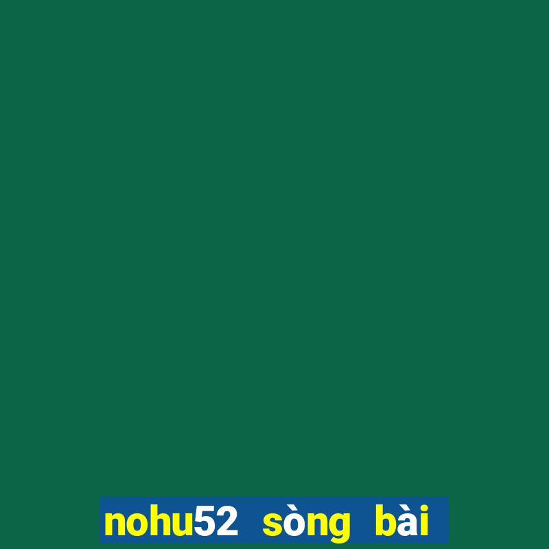 nohu52 sòng bài trực tuyến