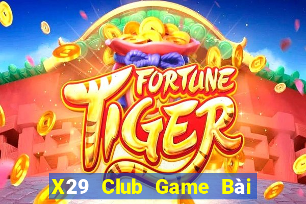 X29 Club Game Bài 3 Cây Online