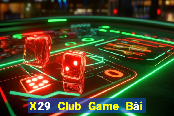 X29 Club Game Bài 3 Cây Online