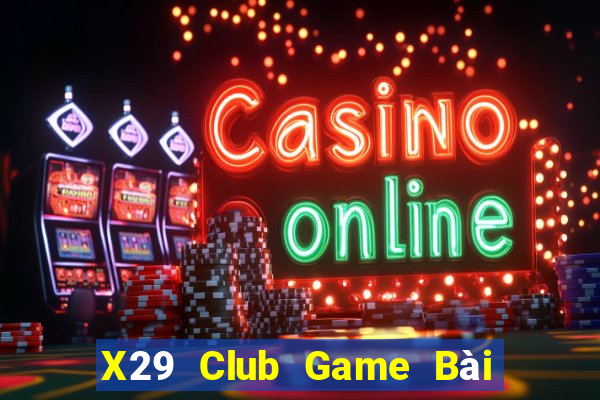 X29 Club Game Bài 3 Cây Online