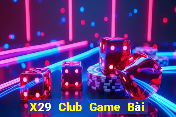 X29 Club Game Bài 3 Cây Online