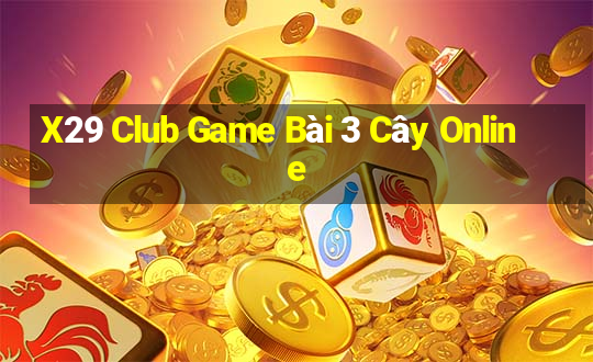 X29 Club Game Bài 3 Cây Online