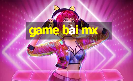 game bài mx