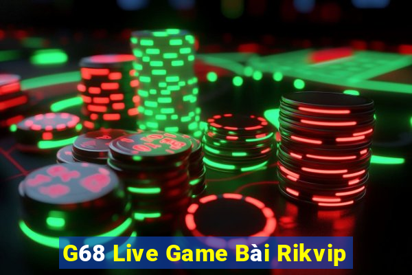 G68 Live Game Bài Rikvip