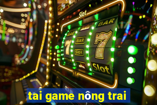 tai game nông trai