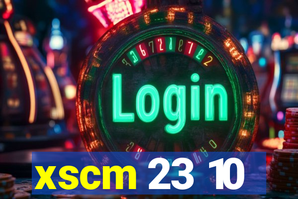 xscm 23 10