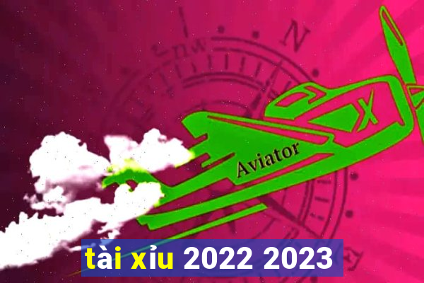 tài xỉu 2022 2023