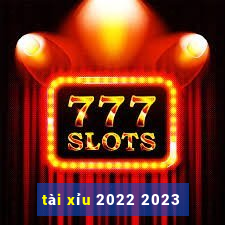 tài xỉu 2022 2023